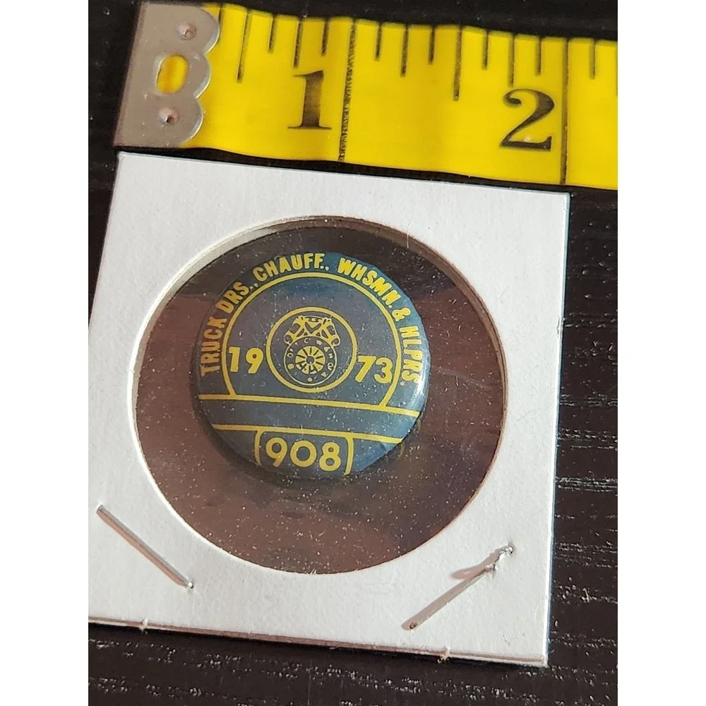 Teamsters Local 908 Truck Drivers Chauffeurs Pinback Button 1973 1